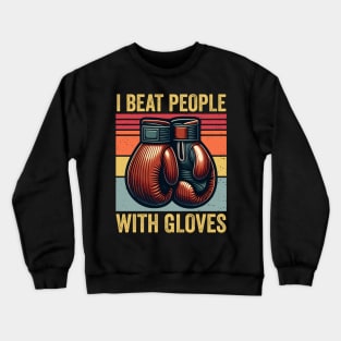 I Beat People With Gloves Boxing Vintage Crewneck Sweatshirt